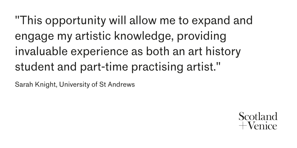 Image is of a quote from Sarah Knight, one of the PDP students from University of St Andrews. The quote reads "This opportunity will allow me to expand and engage my artistic knowledge, providing invaluable experience as both an art history student and part-time practising artist."